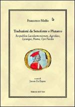 Traduzioni da Senofonte e Plutarco. «Respublica Lacedaemoniorum», «Agesilaus», «Lycurgus», «Numa», «Cyri Paedia»