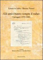 Gli amici hanno sempre il radar. Carteggio (1959-1980)