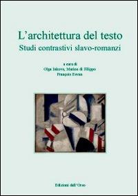 L' architettura del testo. Studi contrastivi slavo-romanzi. Atti del 3° Convegno internazionale di linguistica... Ediz. italiana, francese e russa - copertina