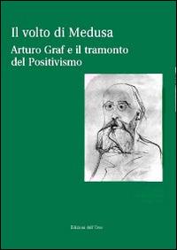 Il volto di Medusa. Arturo Graf e il tramonto del positivismo. Con CD-ROM - copertina