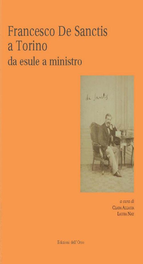 Francesco De Sanctis a Torino da esule a minstro - copertina