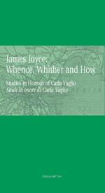 James Joyce: whence, whinther and now. Studies in honour of Carla Vaglio-Studi in onore di Carlo Vaglio