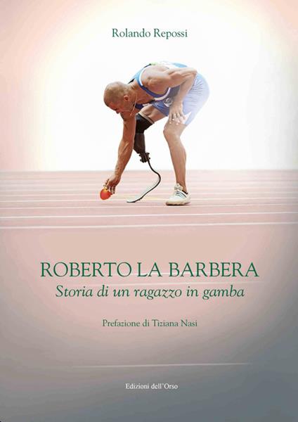 Roberto La Barbera. Storia di un ragazzo in gamba - Rolando Repossi - copertina