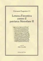Giovanni Eugenico (?). Lettera d'invettiva contro il patriarca Metrofane II. Ediz. multilingue
