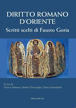 Diritto romano d'Oriente. Scritti scelti di Fausto Goria