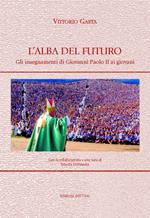 L' alba del futuro. Gli insegnamenti di Giovanni Paolo II ai giovani