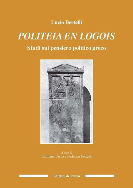Politeia en logos. Studi sul pensiero politici greco. Ediz. bilingue - Lucio Bertelli - copertina