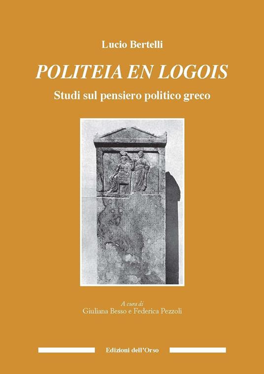 Politeia en logos. Studi sul pensiero politici greco. Ediz. bilingue - Lucio Bertelli - copertina