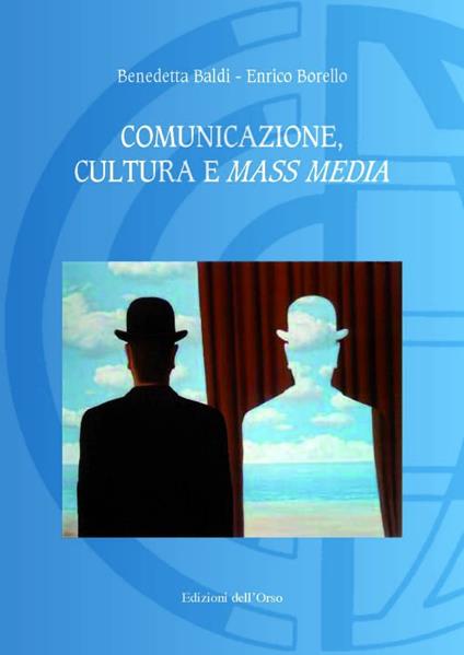 Comunicazione, cultura e mass media - Benedetta Baldi,Enrico Borello - copertina