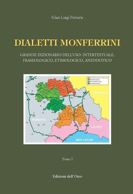 Dialetti monferrini. Grande dizionario dell'uso: intertestuale, fraseologico, etimologico, aneddotico - Gian Luigi Ferraris - copertina