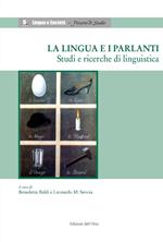 La lingua e i parlanti. Studi e ricerche di linguistica. Ediz. italiana e inglese