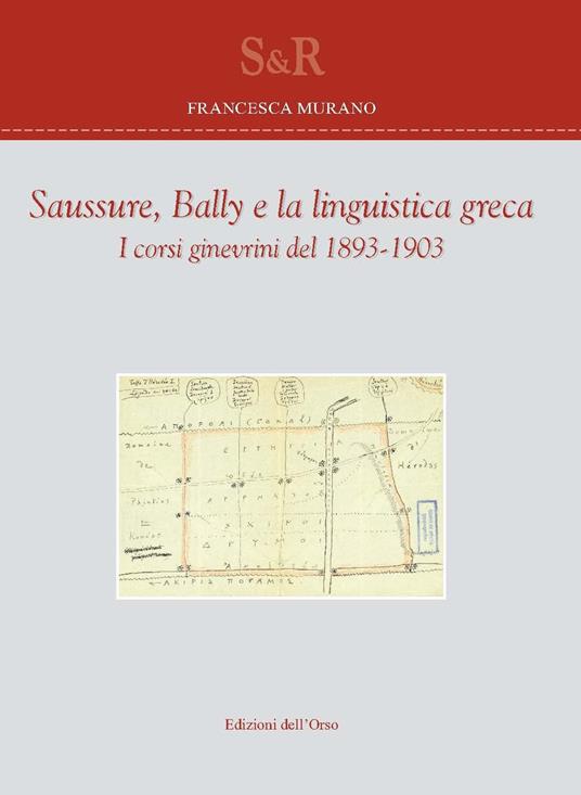 Saussure, Bally e la linguistica greca. I corsi ginevrini del 1893-1903. Ediz. critica - Francesca Murano - copertina