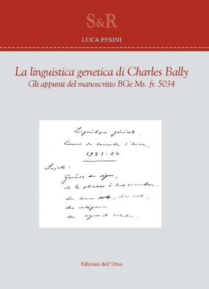 La linguistica genetica di Charles Bally. Gli appunti del manoscritto BGe Ms. fr. 5034. E. Ediz. francese e italiana - Charles Bally - copertina