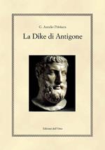 La Dike di Antigone. Testo italiano e greco. Ediz. bilingue