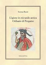 L' igiene in etè tardo-antica. Oribasio di Pergamo. Ediz. critica