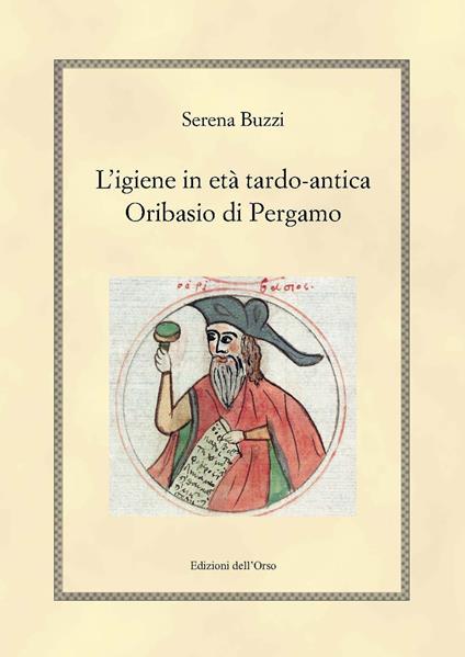 L' igiene in etè tardo-antica. Oribasio di Pergamo. Ediz. critica - Serena Buzzi - copertina