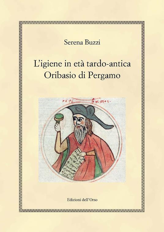 L' igiene in etè tardo-antica. Oribasio di Pergamo. Ediz. critica - Serena Buzzi - copertina