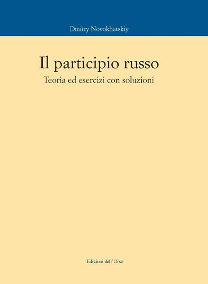 Il participio russo. Teoria ed esercizi con soluzioni - Dmitry Novokhatskiy - copertina