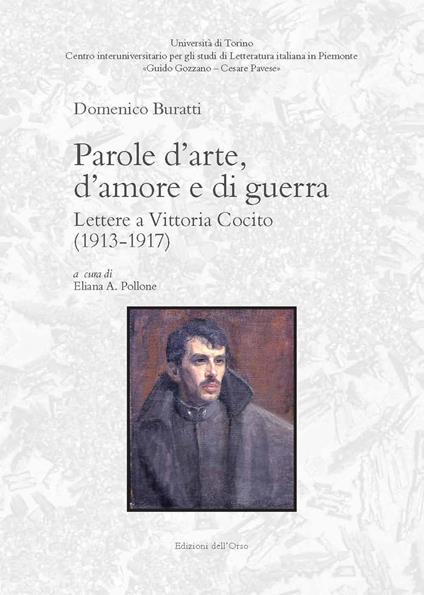 Parole d'arte, d'amore e di guerra. Lettere a Vittoria Cocito (1913-1917). Ediz. critica - Domenico Buratti - copertina