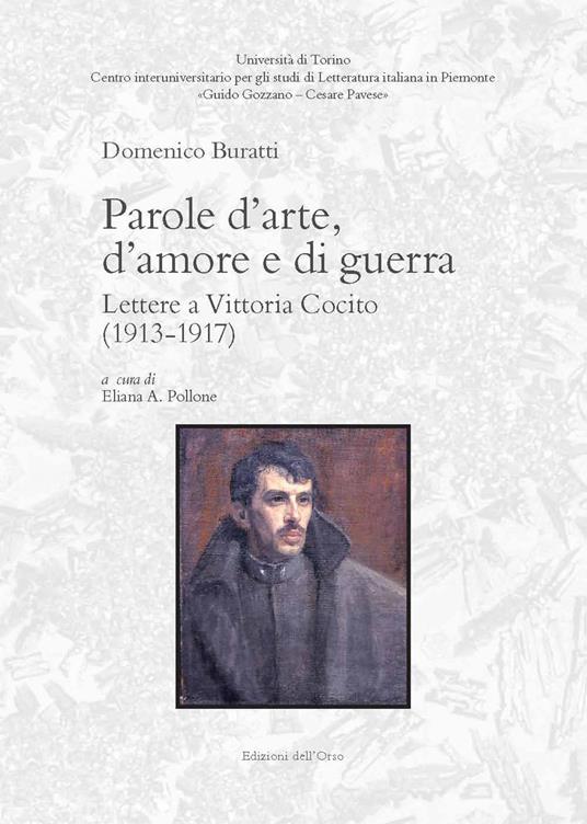 Parole d'arte, d'amore e di guerra. Lettere a Vittoria Cocito (1913-1917). Ediz. critica - Domenico Buratti - copertina