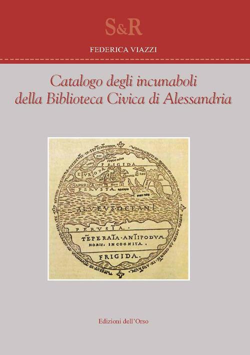 Catalogo degli incunaboli della biblioteca civica di Alessandria. Ediz. italiana e latina - Federica Viazzi - copertina