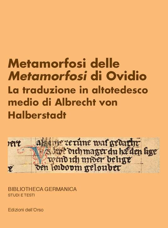 Metamorfosi delle Metamorfosi di Ovidio. La traduzione in altotedesco medio di Albrecht von Halberstadt - Anna Cappellotto - copertina