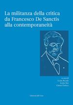 La militanza della critica da Francesco De Sanctis alla contemporaneità. Ediz. critica