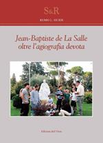 Jean-Baptiste de La Salle oltre l'agiografia devota. Ediz. illustrata
