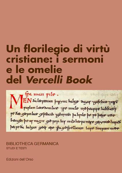 Un florilegio di virtù cristiane: i sermoni e le omelie del Vercelli Book. Ediz. critica - Raffaele Cioffi - copertina