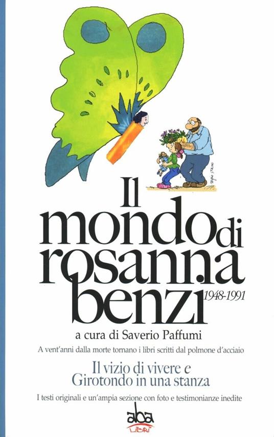 Il mondo di Rosanna Benzi 1948-1991. A vent'anni dalla morte tornano i libri scritti dal polmone d'acciaio. Il vizio di vivere e girotondo in una stanza - copertina
