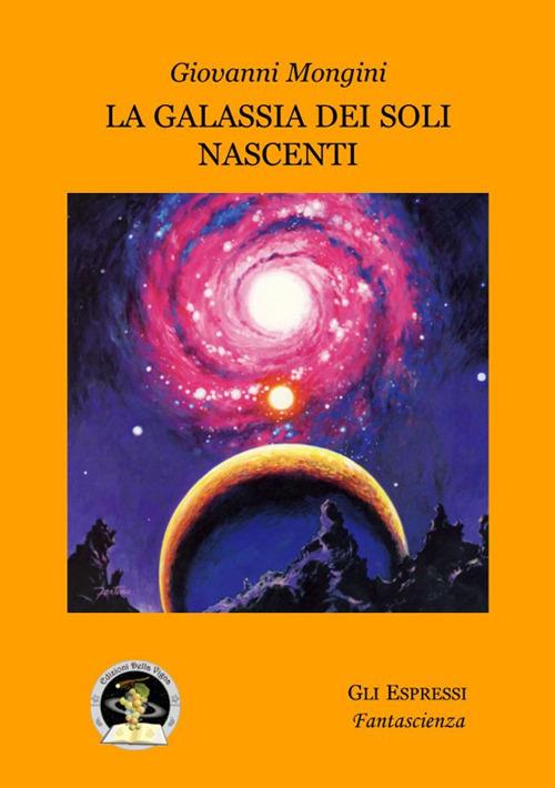 La galassia dei soli nascenti - Giovanni Mongini - copertina