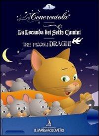 Cenerentola-La locanda dei sette camini-Tre piccoli draghi. Ediz. illustrata. Con CD Audio - copertina