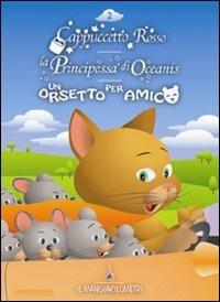 Cappuccetto rosso-La principessa di Oceanis-Un orsetto per amico. Ediz. illustrata. Con CD Audio - Jacob Grimm,Wilhelm Grimm,Paola Ergi - copertina