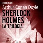 Sherlock Holmes. La trilogia