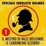 Speciale Sherlock Holmes 1 - Il mistero di Valle Boscombe - Il carbonchio azzurro