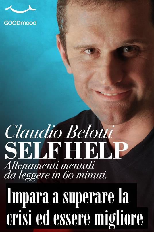 Self Help. Impara a superare la crisi ed essere migliore - Claudio Belotti - ebook