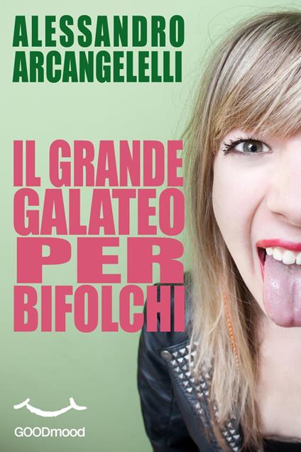 Il grande Galateo per bifolchi. - Alessandro Arcangelelli - ebook