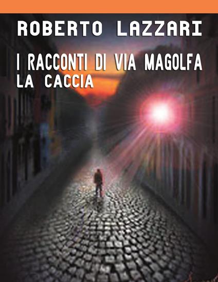 La caccia - Roberto Lazzari - ebook