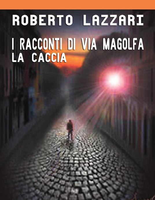 La caccia - Roberto Lazzari - ebook