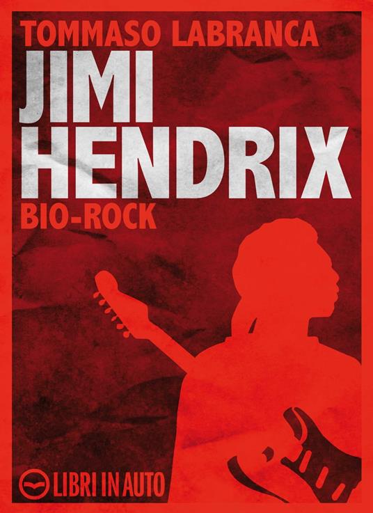 Jimi Hendrix - Tommaso Labranca - ebook