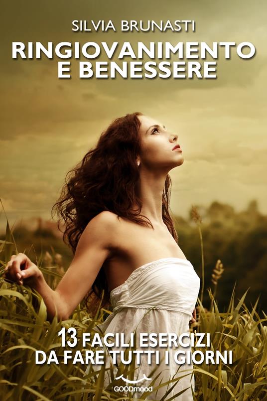 Ringiovanimento e benessere - Silvia Brunasti - ebook