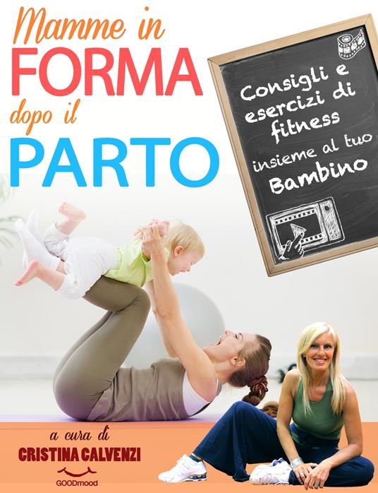 Mamme in forma dopo il parto! - Cristina Calvenzi - ebook