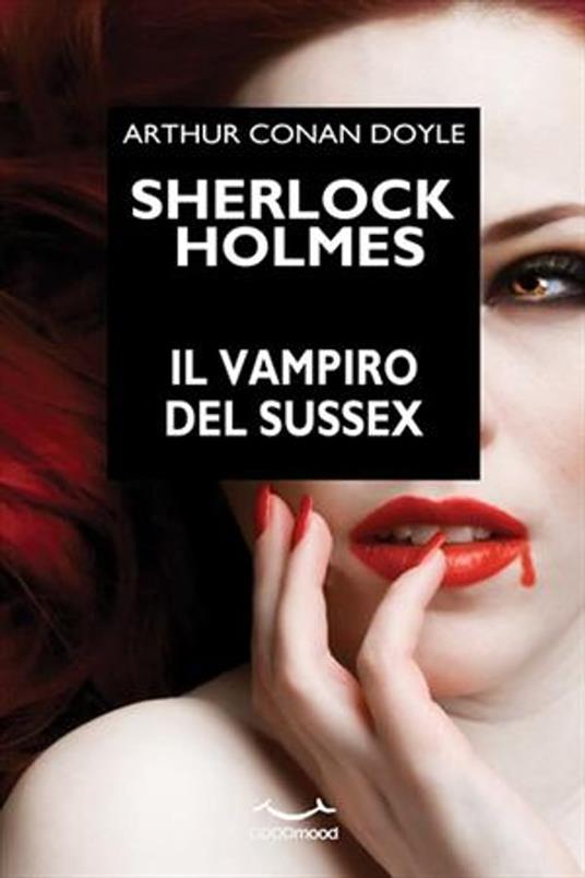 Sherlock Holmes. Il vampiro del Sussex. - Conan Doyle Arthur - ebook