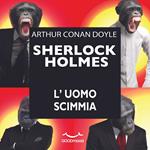 Sherlock Holmes - L'uomo scimmia