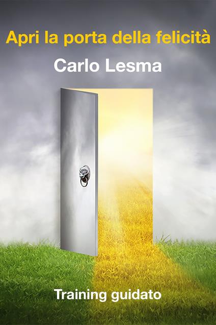 Apri la porta della felicità - Carlo Lesma - ebook