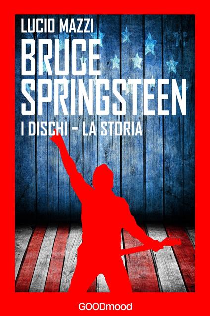 Bruce Springsteen - Lucio Mazzi - ebook