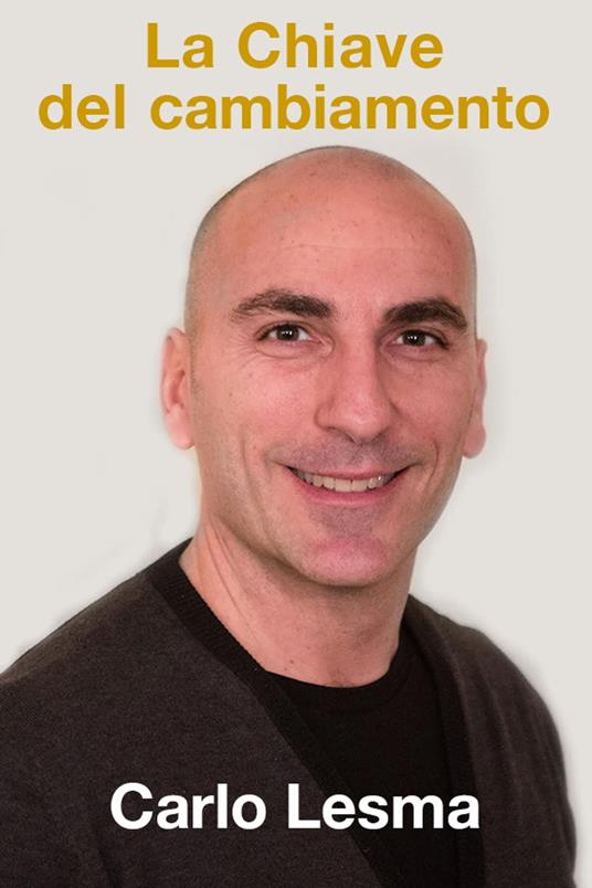 La chiave del cambiamento - Carlo Lesma - ebook