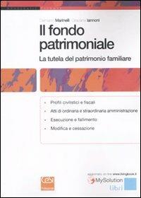 Il fondo patrimoniale. La tutela del patrimonio familiare - Damiano Marinelli,Graziana Iannoni - copertina