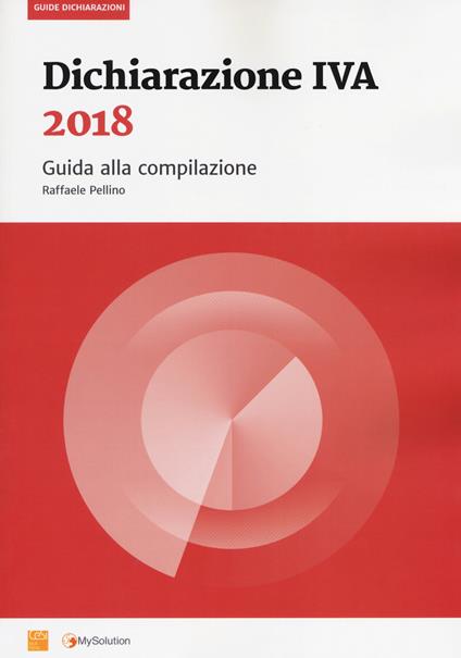 Dichiarazione IVA 2018. Guida alla compilazione - Raffaele Pellino - copertina