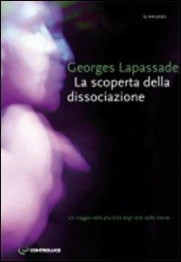 La scoperta della dissociazione. Un viaggio nella pluralità di stati della mente - Georges Lapassade - copertina